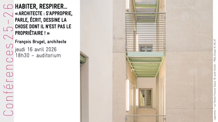 Habiter, respirer…"architecte: s'approprie, parle, écrit, dessine la chose ont il n'est pas le propriétaire" François Brugel, architecte