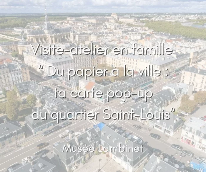 Visite-atelier en famille  “ Du papier à la ville : ta carte pop-up du quartier Saint-Louis"