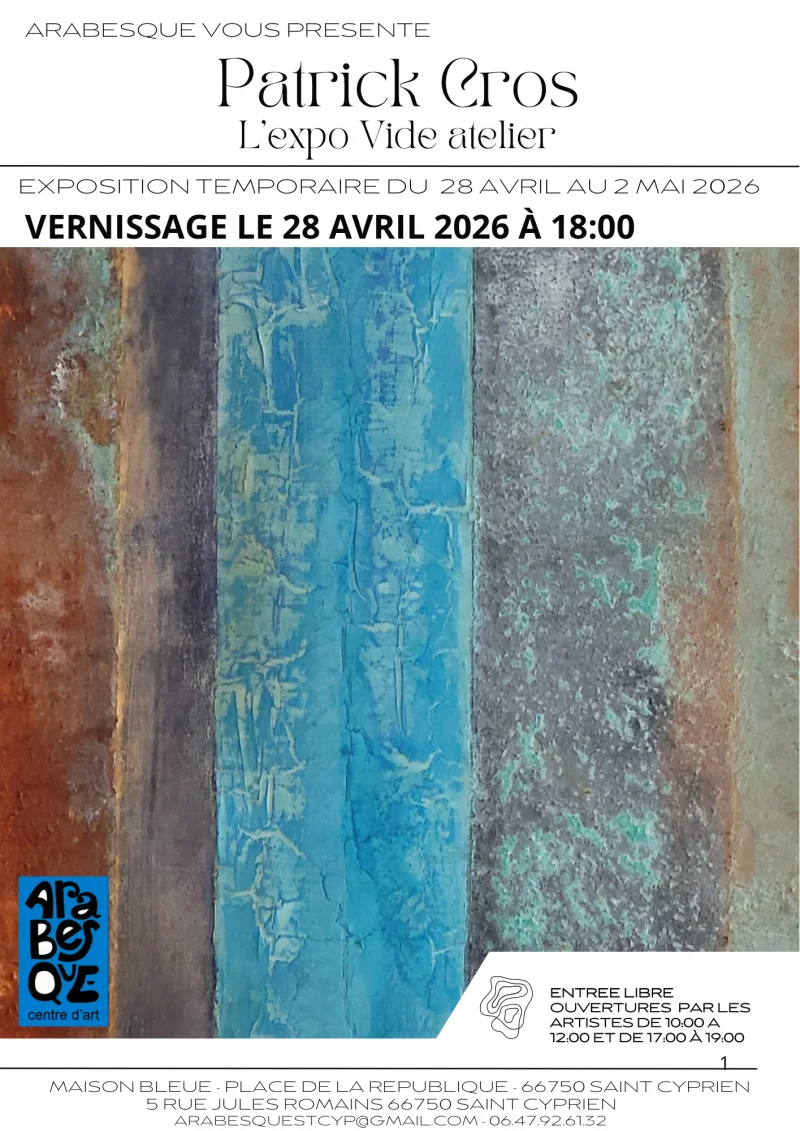 VERNISSAGE DE L'EXPOSITION "L'EXPO VIDE ATELIER" - PATRICK CROS CHEZ ARABESQUE
