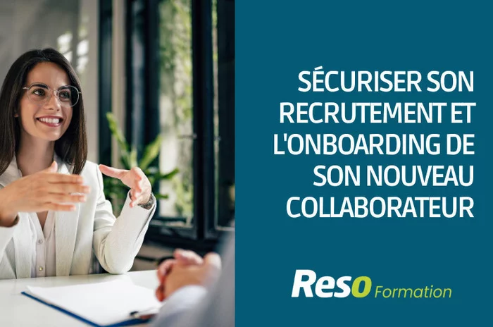 SECURISER SON RECRUTEMENT ET LE ONBOARDING DE SON NOUVEAU COLLABORATEUR