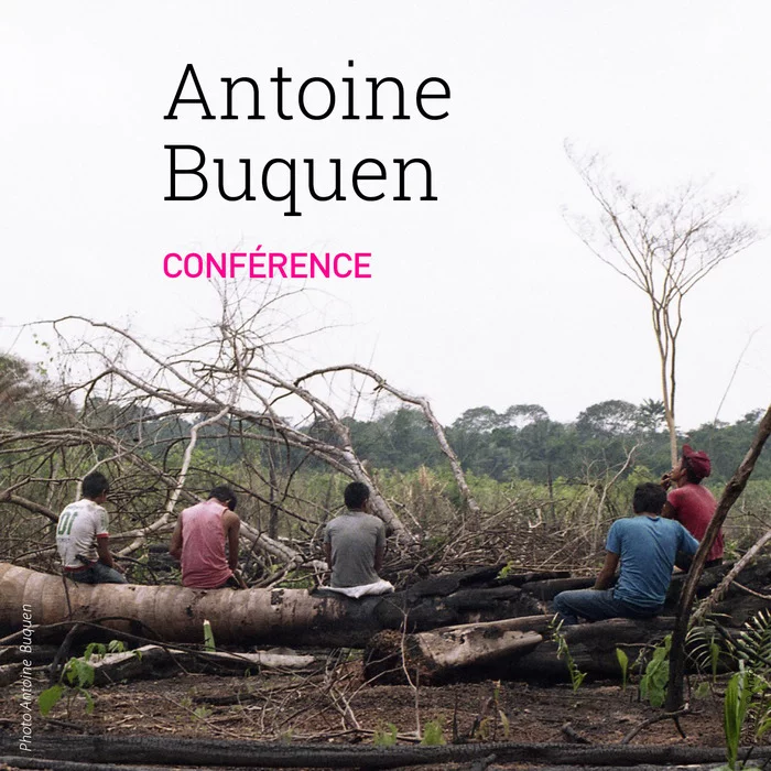 CONFÉRENCES de ANTOINE BUQUEN « Photographie et anthropologie : les luttes autochtones au Brésil »