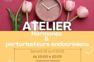 Atelier naturopathie : hormones et perturbateurs endocriniens