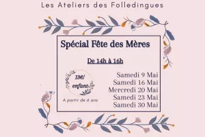 Ateliers Les Folledingues Spécial Fête des Mères