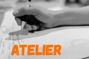 ATELIERS D'ÉCRITURE