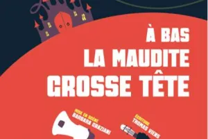 Théâtre "A bas la maudite grosse tête"