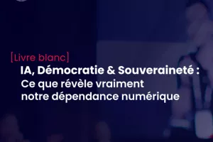 IA, démocratie et souveraineté : ce que révèle vraiment notre dépendance numérique