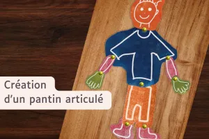 Création d’un pantin articulé, au Moulin du Got