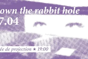 DOWN THE RABBIT HOLE - Soirée de projection
