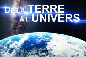 De la Terre à l'Univers