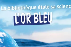 La bibliothèque étale sa science : L'Or Bleu