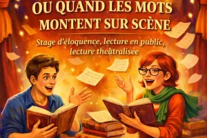 Stage d'Éloquence : « À HAUTE VOIX, OU QUAND LES MOTS MONTENT SUR SCÈNE »