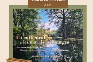Conférence « Au cœur des marais de Bourges surplombés par la cathédrale en majesté »
