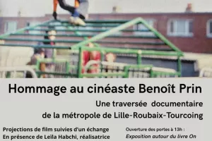 Hommage au cinéaste Benoît Prin - Une traversée documentaire de la métropole Lille-Roubaix-Tourcoing