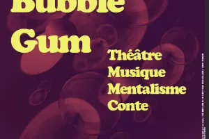 Théâtre par la Cie Idées Mobiles - Bubble Gum
